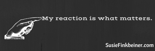 My reaction is what matters.