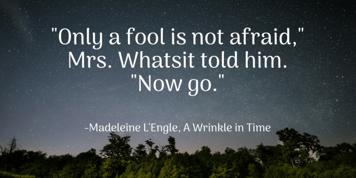 Only a fool is not afraid,Mrs. Whatsit told him.Now go.-2